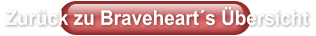 Zurück zu Braveheart´s Übersicht